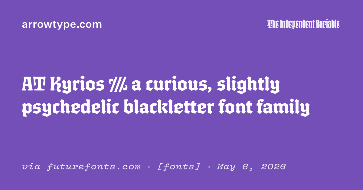 AT Kyrios /// a curious, slightly psychedelic blackletter font family