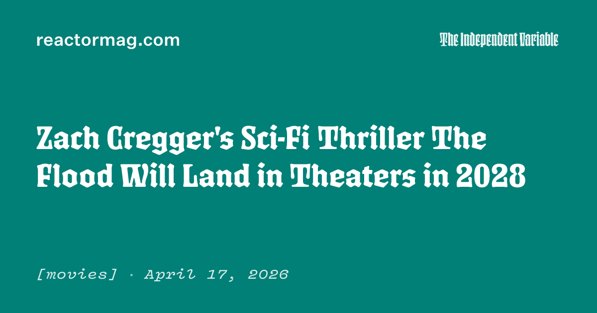 Zach Cregger's Sci-Fi Thriller The Flood Will Land in Theaters in 2028